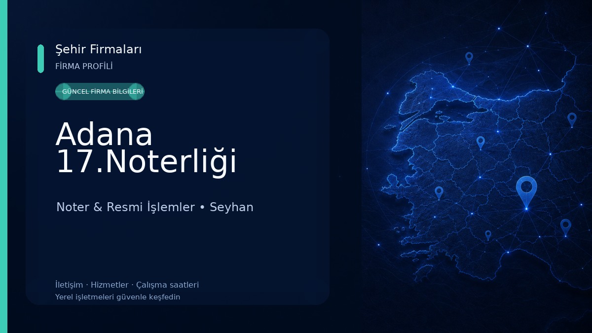 Adana 17.Noterliği Noter & Resmi İşlemler