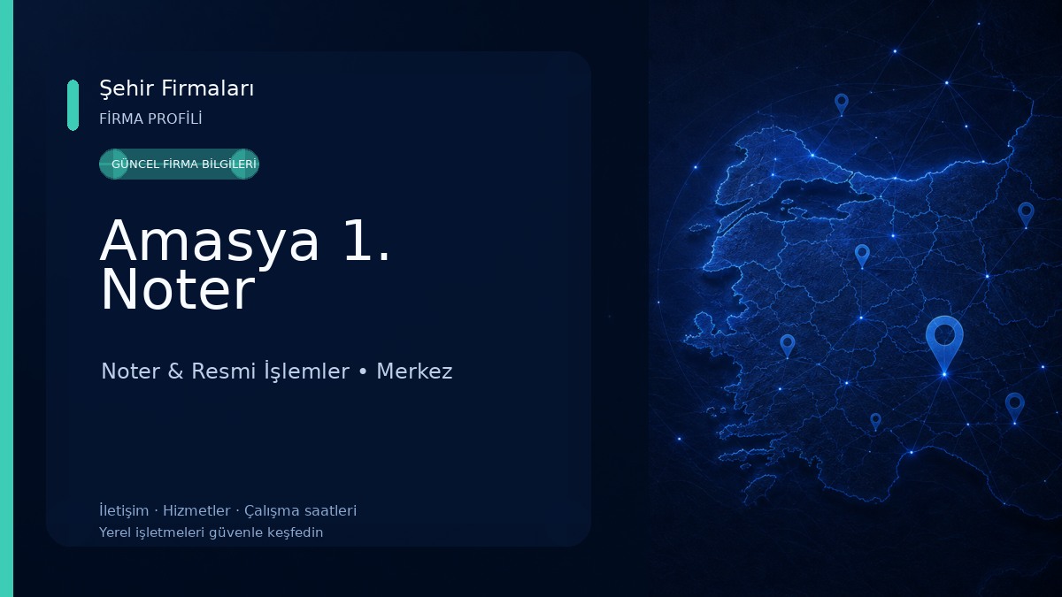 Amasya 1. Noter Noter & Resmi İşlemler