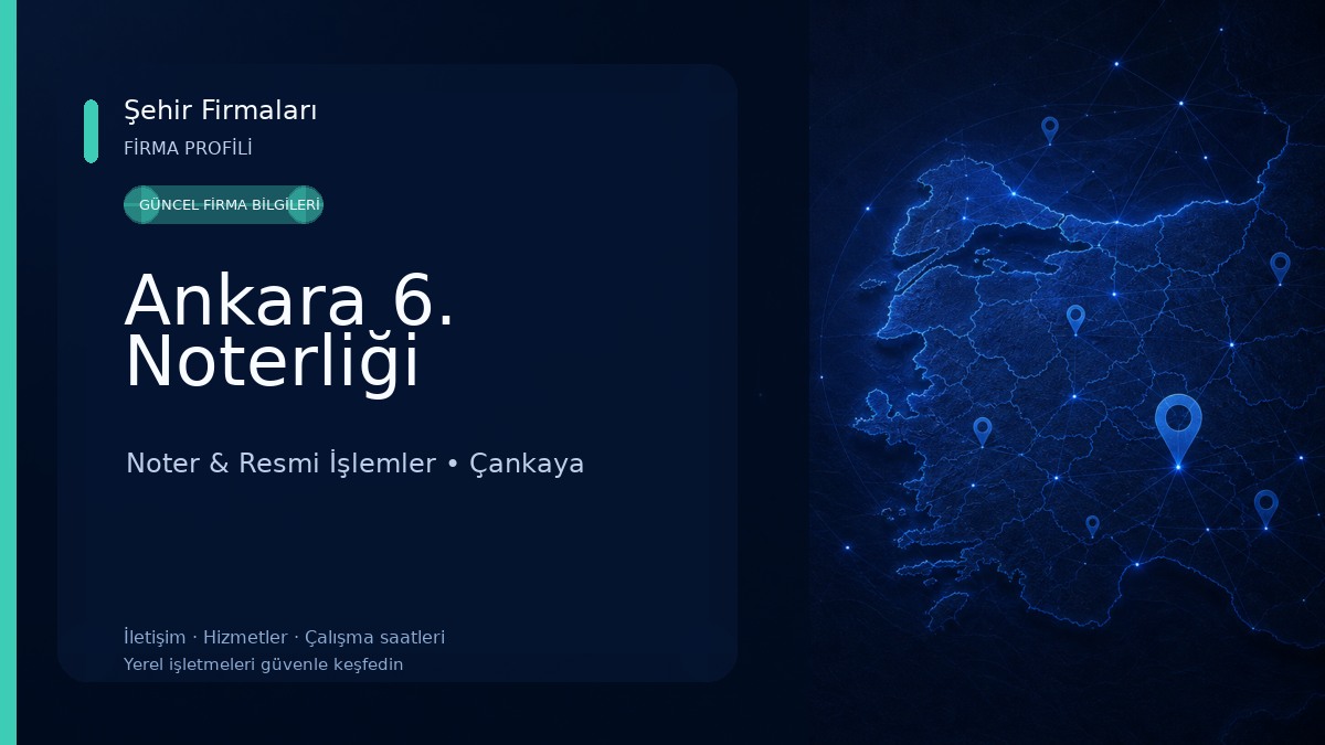 Ankara 6. Noterliği Noter & Resmi İşlemler