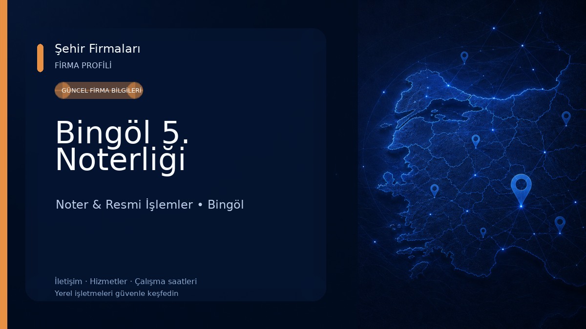 Bingöl 5. Noterliği Noter & Resmi İşlemler