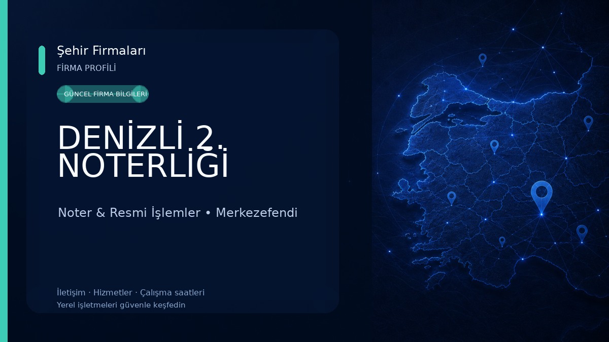 DENİZLİ 2. NOTERLİĞİ Noter & Resmi İşlemler