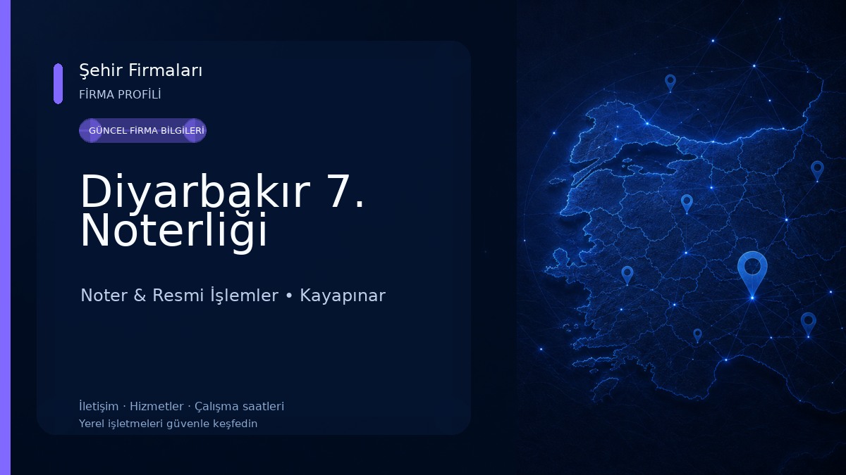Diyarbakır 7. Noterliği Noter & Resmi İşlemler