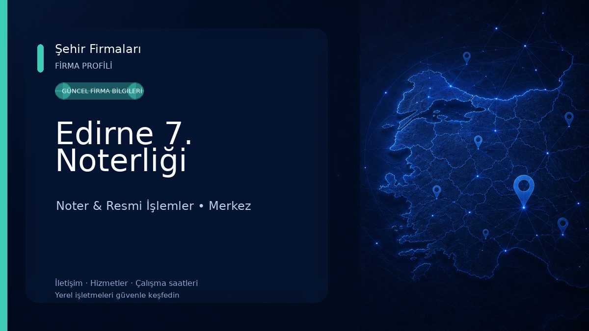Edirne 7. Noterliği Noter & Resmi İşlemler