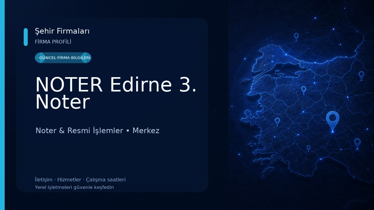 NOTER Edirne 3. Noter Noter & Resmi İşlemler
