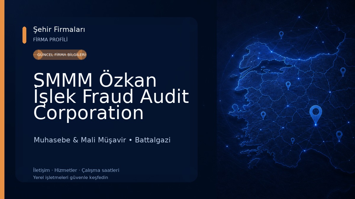 SMMM Özkan İşlek Fraud Audit Corporation Malatya Temsilciliği Muhasebe & Mali Müşavir