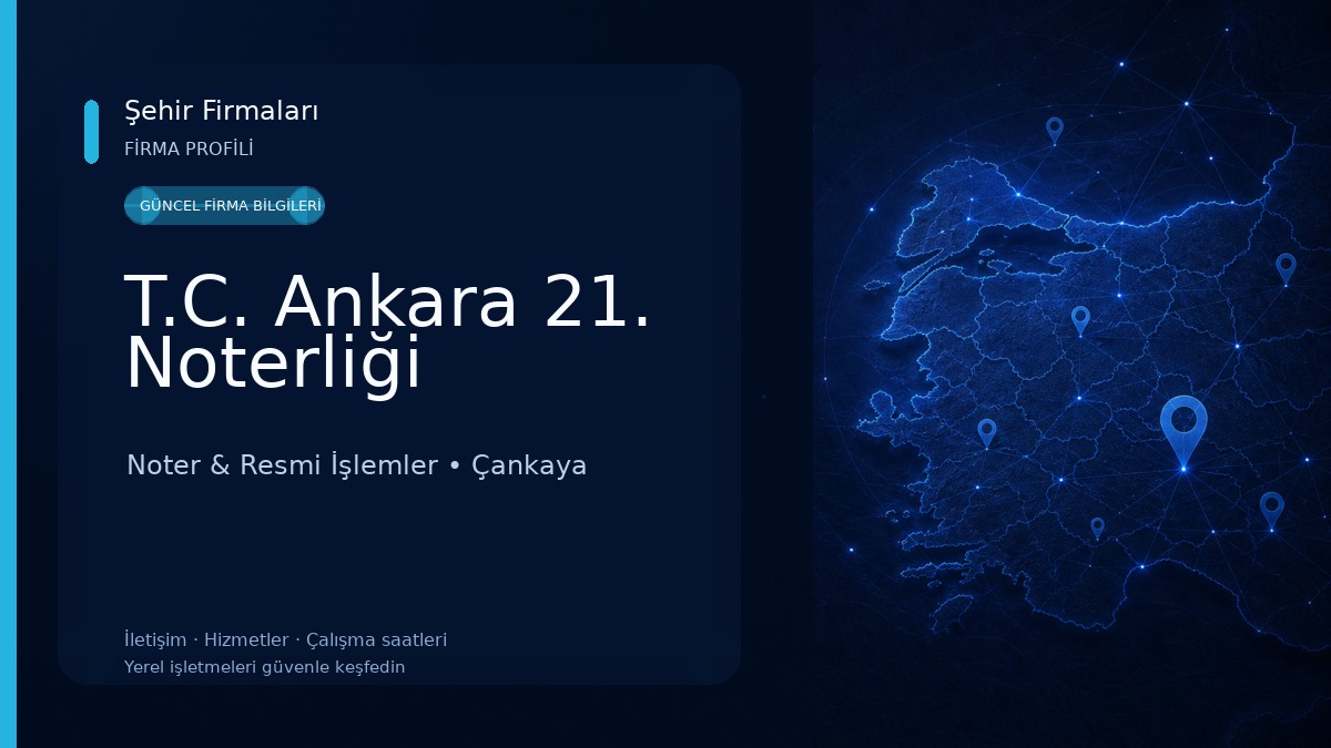 T.C. Ankara 21. Noterliği Noter & Resmi İşlemler